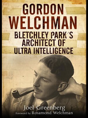 cover image of Gordon Welchman: Bletchley Park's Architect of Ultra Intelligence